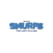 The Art of Smurfs The Lost Village by Miller-Zarneke, Tracey; Culliford, Vronique, 9781944903107