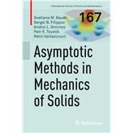 Asymptotic Methods in Mechanics of Solids by Smirnov, Andrei L.; Vaillancourt, Rmi; Bauer, Svetlana M.; Filippov, Sergei B.; Tovstik, Petr E., 9783319183107