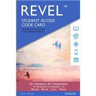 Revel for Literature for Composition Reading and Writing Arguments About Essays, Stories, Poems, and Plays -- Access Card by Barnet, Sylvan; Burto, William; Cain, William E., 9780134313108