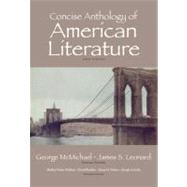 Concise Anthology of American Literature by McMichael, George; Leonard, James S.; Fisher Fishkin, Shelley; Bradley, David; Nelson, Dana D.; Csicsila, Joseph, 9780205763108