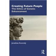 Creating Future People by Anomaly, Jonathan, 9780367203108
