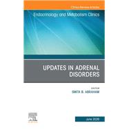Updates in Adrenal Disorders, An Issue of Endocrinology and Metabolism Clinics of North America by Smita B. Abraham, 9780443433108