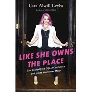 Like She Owns the Place by Leyba, Cara Alwill, 9780525533108