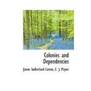 Colonies and Dependencies by Cotton, James Sutherland, 9780559293108