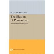 The Illusion of Permanence by Hutchins, Francis G., 9780691623108