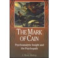 The Mark of Cain: Psychoanalytic Insight and the Psychopath by Meloy; J. Reid, 9780881633108