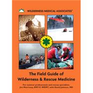 The Field Guide of Wilderness & Rescue Medicine by Jim Morrissey, EMPT-P, WEMT with David Johnson, MD., 9780981483108