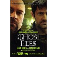 Ghost Files The Collected Cases from Ghost Hunting and Seeking Spirits by Hawes, Jason, 9781451633108