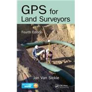 GPS for Land Surveyors, Fourth Edition by Van Sickle; Jan, 9781466583108