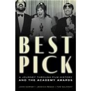 Best Pick A Journey through Film History and the Academy Awards by Dorney, John; Regan, Jessica; Salinsky, Tom; O'Hara, Helen, 9781538163108