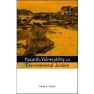 Hazards, Vulnerability And Environmental Justice by Cutter, Susan L., 9781844073108