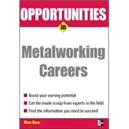 Opportunities in Metalworking by Rowh, Mark, 9780071493109