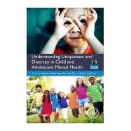 Understanding Uniqueness and Diversity in Child and Adolescent Mental Health by Hodes, Matthew; De Vries, Petrus; Gau, Susan Shur-fen, 9780128153109