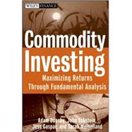 Commodity Investing Maximizing Returns Through Fundamental Analysis by Dunsby, Adam; Eckstein, John; Gaspar, Jess; Mulholland, Sarah, 9780470223109