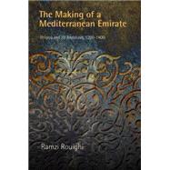 The Making of a Mediterranean Emirate by Rouighi, Ramzi, 9780812243109