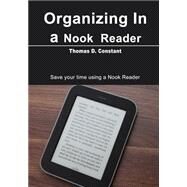 Organizing in a Nook Reader by Constant, Thomas D., 9781505623109