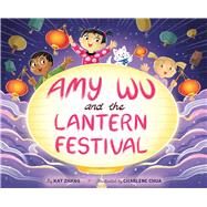 Amy Wu and the Lantern Festival by Zhang, Kat; Chua, Charlene, 9781665943109