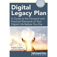 Digital Legacy Plan A guide to the personal and practical elements of your digital life before you die by Crocker, Angela; Mcleod, Vicki, 9781770403109