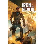 Iron and Blood by Martin, Gail Z.; Martin, Larry N., 9781781083109