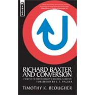 Richard Baxter and Conversion : A Study of the Puritan Concept of Becoming a Christian by Beougher, Timothy K., 9781845503109