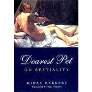 Dearest Pet On Beastiality by Dekkers, Midas, 9781859843109