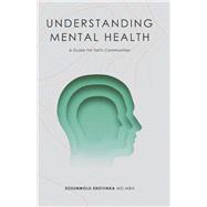 Understanding Mental Health A Guide for Faith Communities by Shoyinka MD MBA, Sosunmolu, 9798987393109