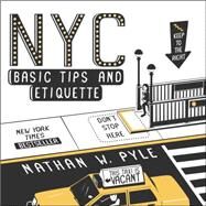 NYC Basic Tips and Etiquette by Pyle, Nathan W., 9780062303110