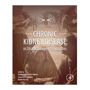 Chronic Kidney Disease in Disadvantaged Populations by Garcia-Garcia, Guillermo, M.D.; Agodoa, Lawrence Y., M.D.; Norris, Keith C., M.D., Ph.D., 9780128043110