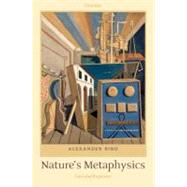 Nature's Metaphysics Laws and Properties by Bird, Alexander, 9780199573110