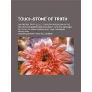 Touch-stone of Truth by Swift, Theophilus; Dobbin, Will, 9780217903110