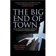 The Big End of Town: Big Business and Corporate Leadership in Twentieth-Century Australia by Grant Fleming , David Merrett , Simon Ville, 9780521833110