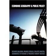 Economic Geography And Public Policy by Baldwin, Richard E.; Forslid, Rikard; Martin, Philippe; Ottaviano, Gianmarco, 9780691123110