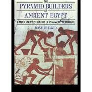 The Pyramid Builders of Ancient Egypt: A Modern Investigation of Pharaoh's Workforce by David; A ROSALIE, 9781138153110