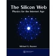 The Silicon Web: Physics for the Internet Age by Raymer; Michael G., 9781439803110