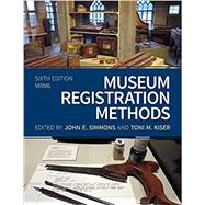 Museum Registration Methods by Simmons, John E.; Kiser, Toni M., 9781538113110