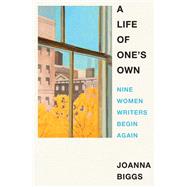 A Life of One's Own by Joanna Biggs, 9780063073111