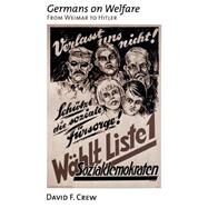 Germans on Welfare From Weimar to Hitler by Crew, David F., 9780195053111