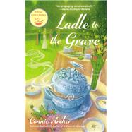 Ladle to the Grave by Archer, Connie, 9780425273111