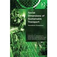 Social Dimensions of Sustainable Transport: Transatlantic Perspectives by Donaghy,Kieran, 9780754643111