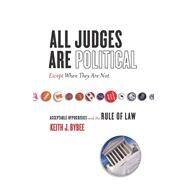All Judges Are Political - Except When They Are Not by Bybee, Keith J., 9780804753111