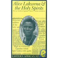 Alice Lakwena and the Holy Spirits by Behrend, Heike, 9780821413111