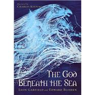 God Beneath the Sea by Garfield, Leon; Keeping, Charles; Blishen, Edward, 9780857533111