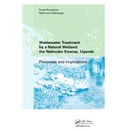Wastewater Treatment by a Natural Wetland: the Nakivubo Swamp, Uganda by Kansiime,Frank, 9781138453111