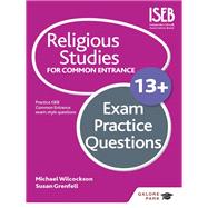 Religious Studies for Common Entrance 13  Exam Practice Questions by Michael Wilcockson; Susan Grenfell, 9781471853111