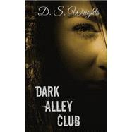 Dark Alley Club by Wrights, D. S., 9781517173111