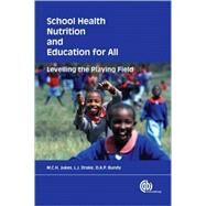 School Health, Nutrition, and Education for All : Levelling the Playing Field by M C H Jukes; L J Drake; D A P Bundy, 9781845933111