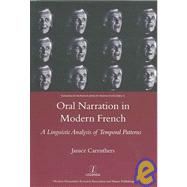 Oral Narration in Modern French: A Linguistics Analysis of Temporal Patterns by Carruthers; Janice, 9781904713111