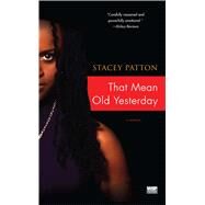 That Mean Old Yesterday A Memoir by Patton, Stacey, 9780743293112