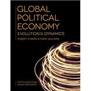 Global Political Economy Evolution and Dynamics by O'Brien, Robert; Williams, Marc, 9781137523112