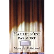 Hamlet N'est Pas Mort by Abiteboul, Maurice, 9781478253112